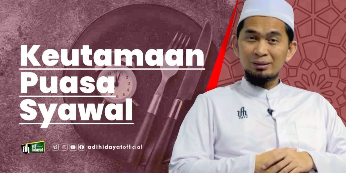 Manfaat dan Keutamaan Puasa Syawal yang Wajib Diketahui – Penjelasan Video Ustadz Adihidayat