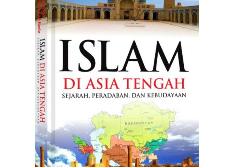 Islam Menapaki Jejak Keemasan di Asia Tengah