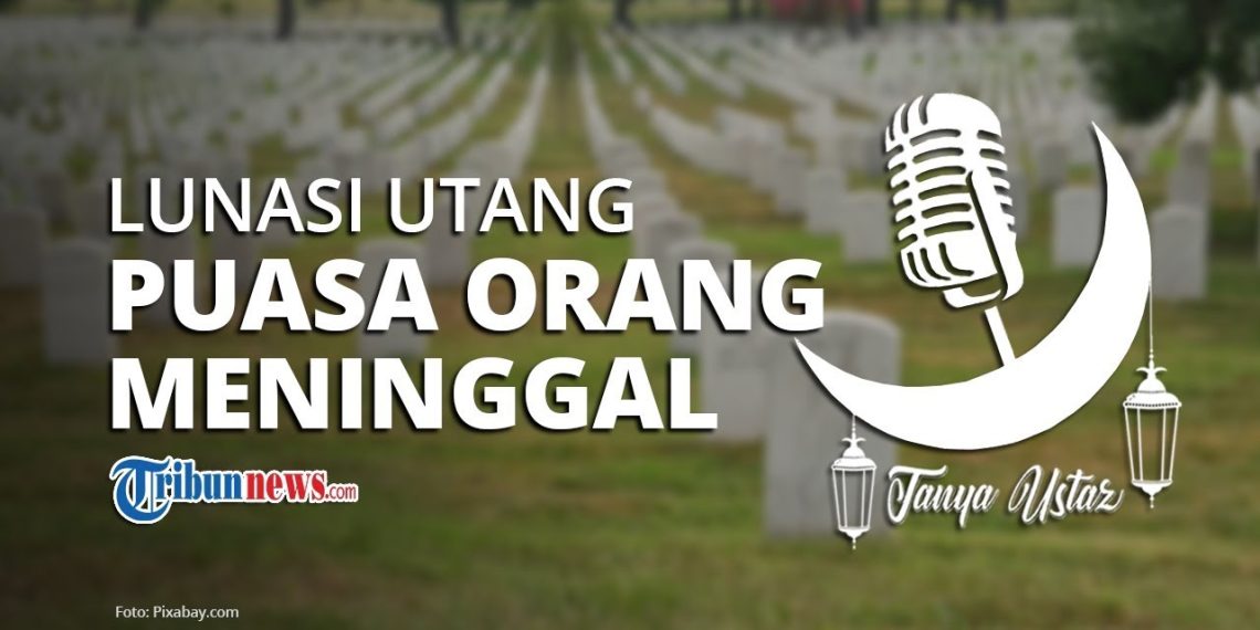 Kewajiban Membayar Utang Orang yang Telah Meninggal Dunia: Sebuah Tinjauan Hukum Islam