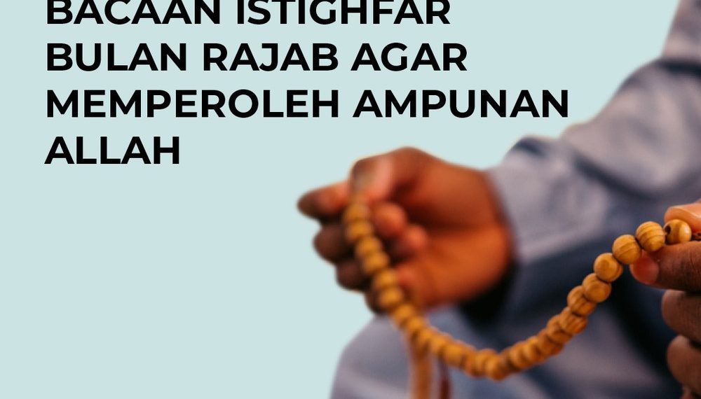 Rajab: Bulan Mulia, Momentum Permohonan Ampun yang Tak Ternilai